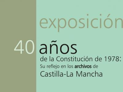 Exposición “40 años de Constitución en los Archivos de Castilla-La Mancha” en el Archivo Histórico Provincial de Cuenca