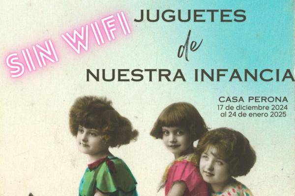 Sin WIFI: juguetes de nuestra infancia