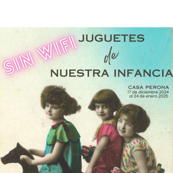 Sin WIFI: juguetes de nuestra infancia